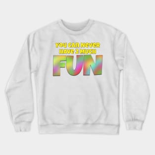 You Can Never Have 2 Much Fun: Tie Dye 1 Crewneck Sweatshirt